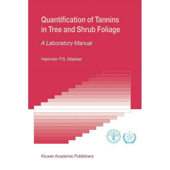 Quantification of Tannins in Tree and Shrub Foliage: A Laboratory Manual, (Paperback)