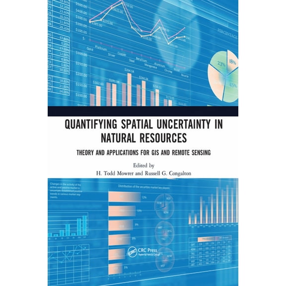 Quantifying Spatial Uncertainty in Natural Resources: Theory and Applications for GIS and Remote Sensing, (Paperback)