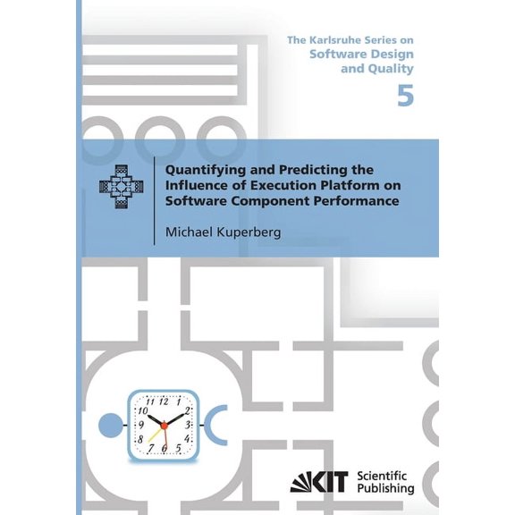 Quantifying and Predicting the Influence of Execution Platform on Software Component Performance, (Paperback)