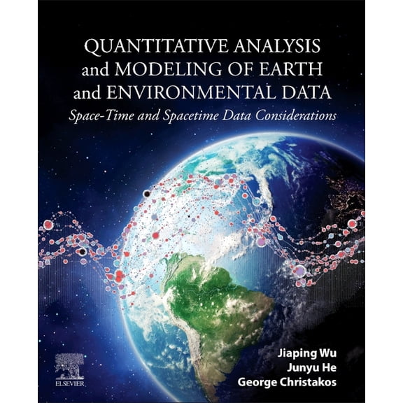 Quantitative Analysis and Modeling of Earth and Environmental Data: Space-Time and Spacetime Data Considerations, (Paperback)