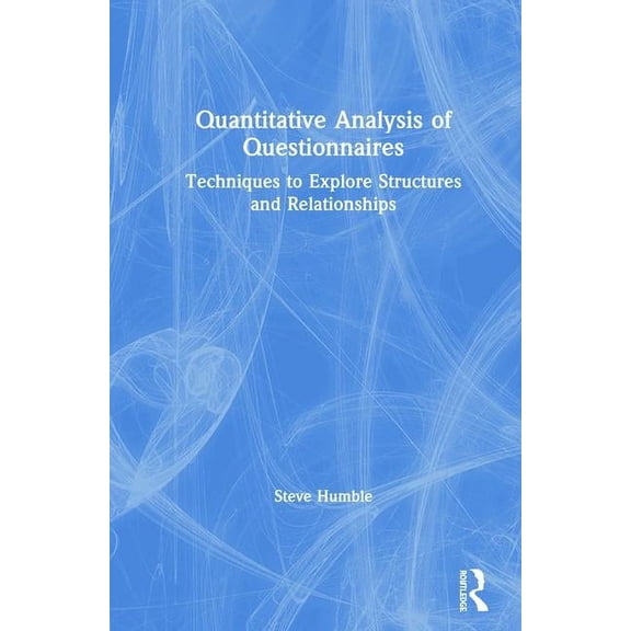 Quantitative Analysis of Questionnaires: Techniques to Explore Structures and Relationships, (Hardcover)