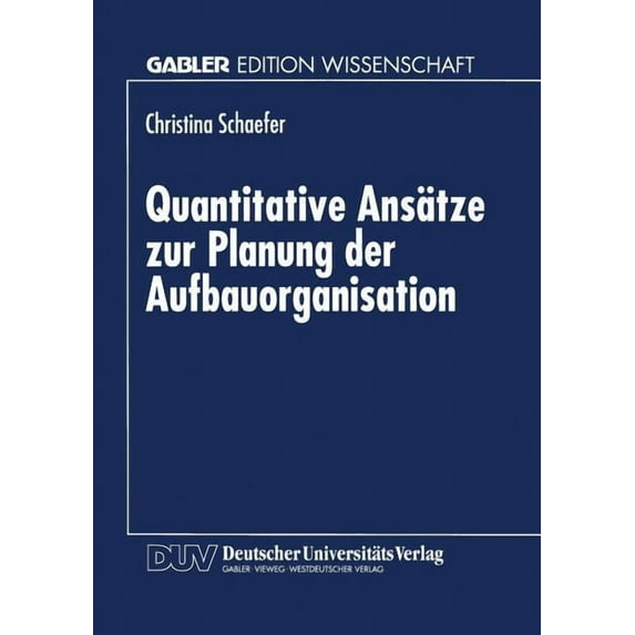 Quantitative Ansätze Zur Planung Der Aufbauorganisation, (Paperback)