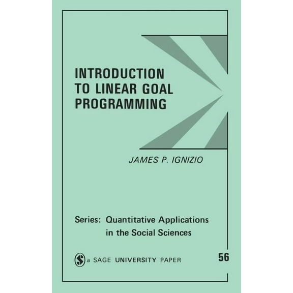 Quantitative Applications in the Social Introduction to Linear Goal Programming, Book 56, (Paperback)