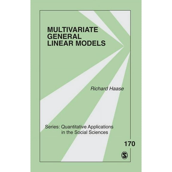Quantitative Applications in the Social Multivariate General Linear Models, Book 170, (Paperback)
