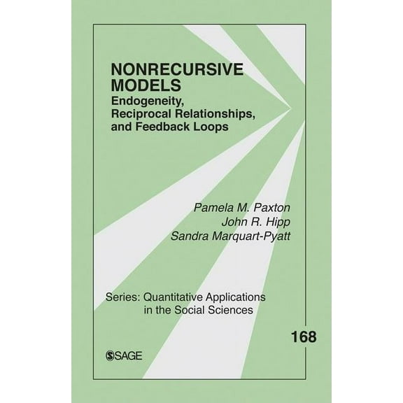 Quantitative Applications in the Social Nonrecursive Models: Endogeneity, Reciprocal Relationships, and Feedback Loops, Book 168, (Paperback)