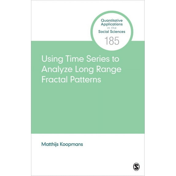 Quantitative Applications in the Social Using Time Series to Analyze Long-Range Fractal Patterns, Book 185, (Paperback)