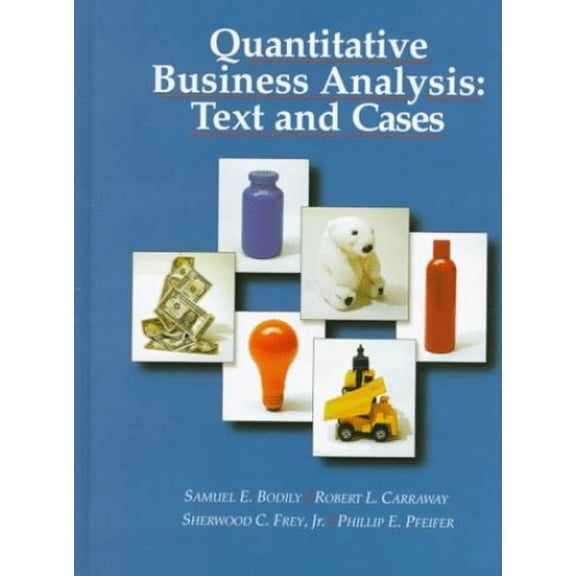 Pre-Owned Quantitative Business Analysis : Text and Cases (Hardcover) 9780256147131