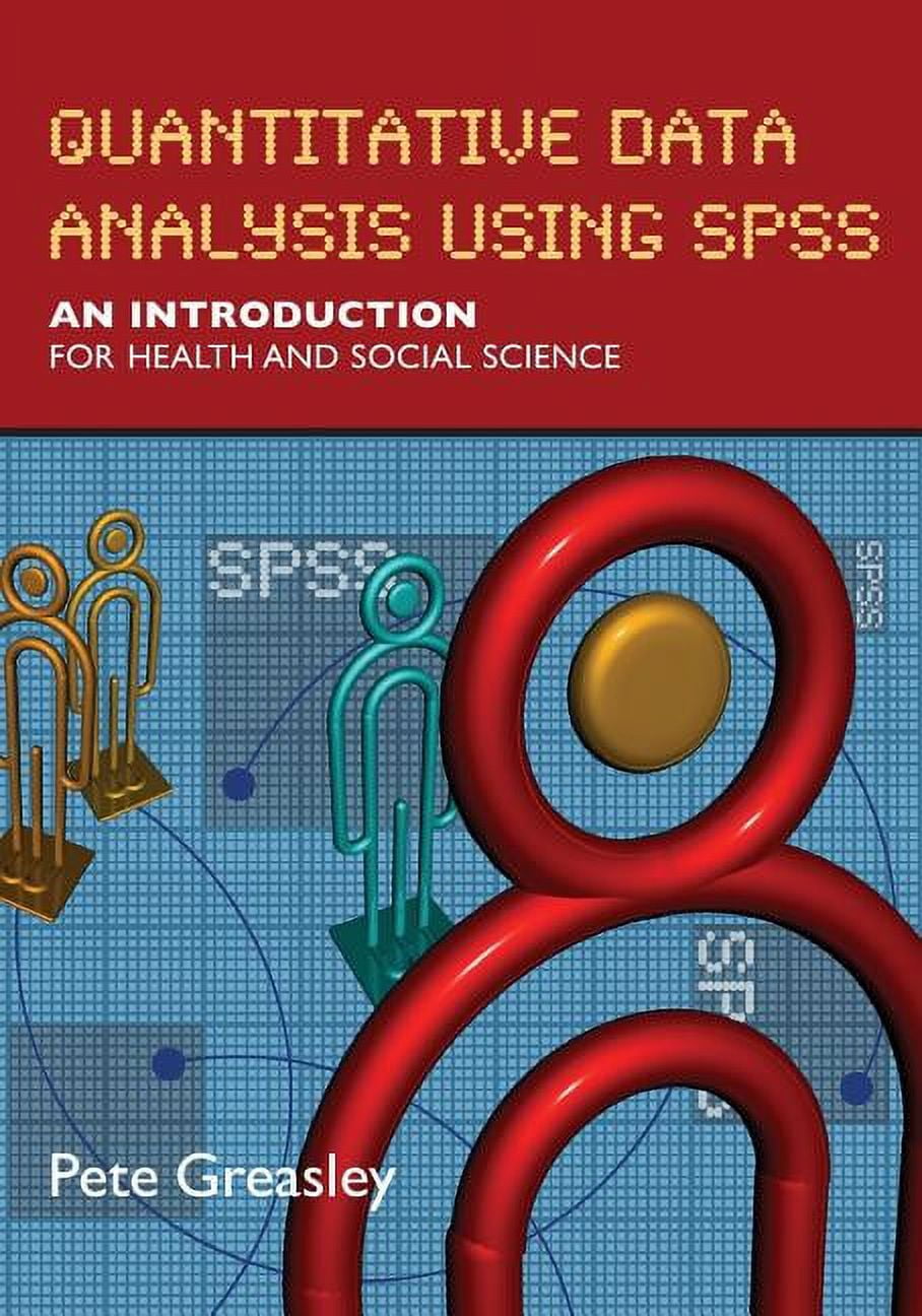 Quantitative Data Analysis Using SPSS: An Introduction for Health ...