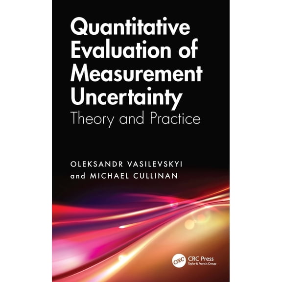 Quantitative Evaluation of Measurement Uncertainty: Theory and Practice, (Hardcover)