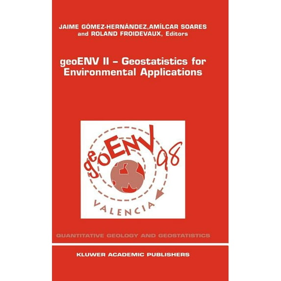 Quantitative Geology and Geostatistics Geoenv II -- Geostatistics for Environmental Applications: Proceedings of the Second European Conference on Geostatistic, Book 10, (Hardcover)