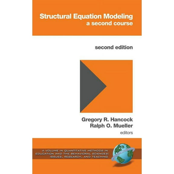 Quantitative Methods in Education and the Behavioral Science: Structural Equation Modeling: A Second Course (2nd Edition) (Hc) (Hardcover)