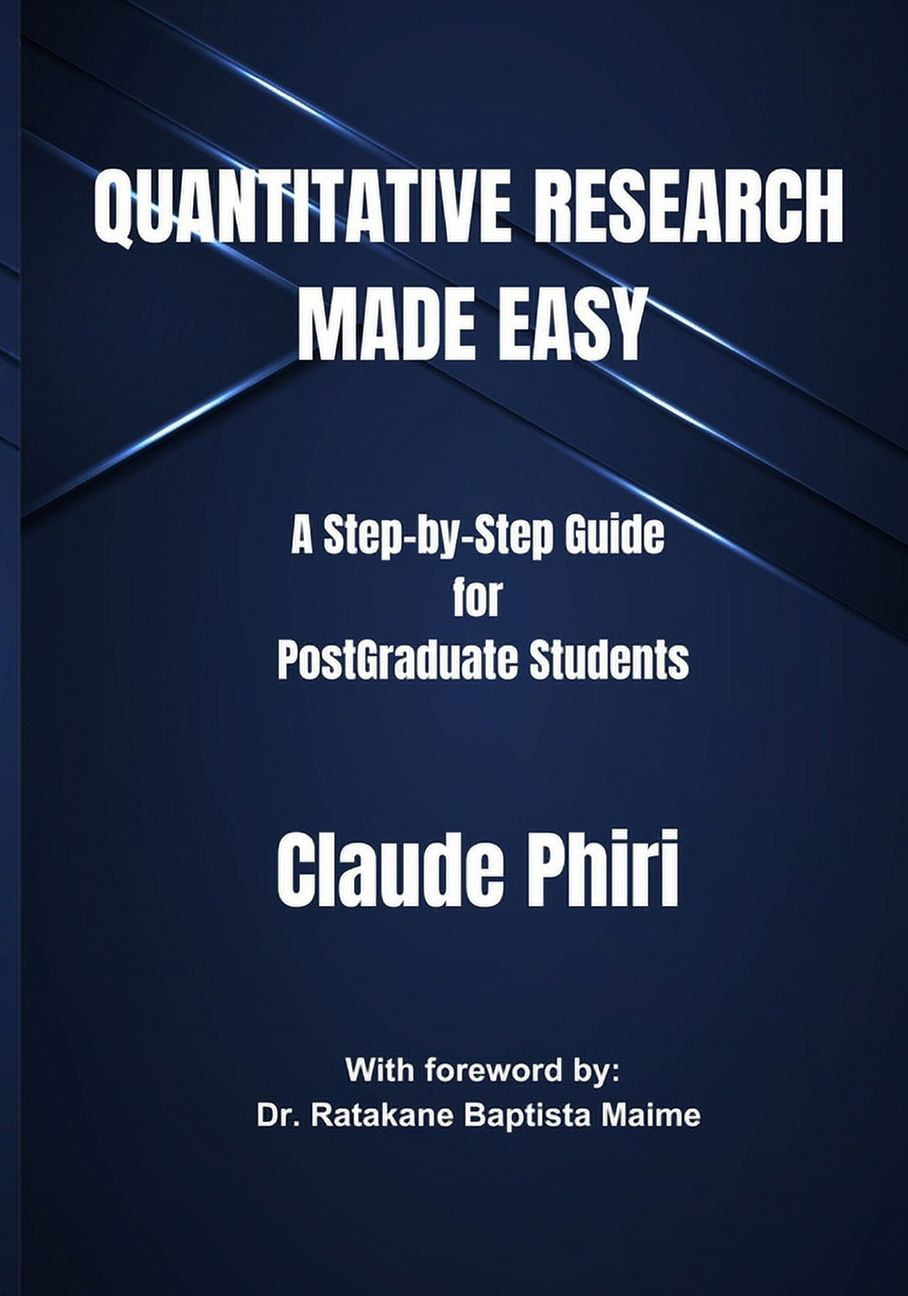 Quantitative Research Made Easy: A Step-by Step Guide for PostGraduate ...