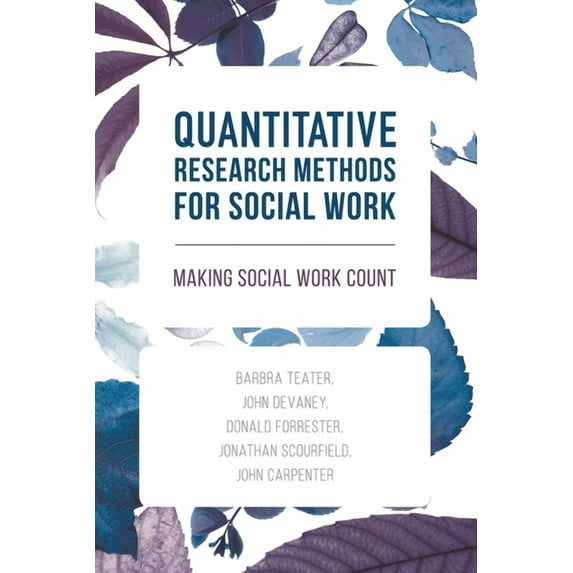 Quantitative Research Methods for Social Work: Making Social Work Count, (Paperback)