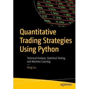 Quantitative Trading Strategies Using Python: Technical Analysis, Statistical Testing, and Machine Learning, (Paperback)