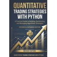 thumbnail image 1 of Quantitative Trading Strategies with Python: A Practical Guide to Building, Backtesting, and Managing Algorithmic Strate, (Paperback), 1 of 1