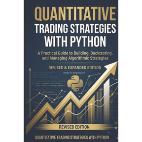 Quantitative Trading Strategies with Python: A Practical Guide to Building, Backtesting, and Managing Algorithmic Strate, (Paperback)
