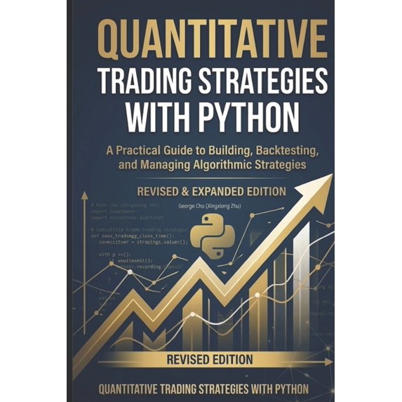 Quantitative Trading Strategies with Python: A Practical Guide to Building, Backtesting, and Managing Algorithmic Strate, (Paperback)