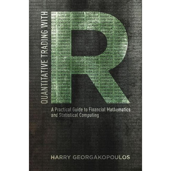 Quantitative Trading with R: Understanding Mathematical and Computational Tools from a Quant's Perspective, (Hardcover)