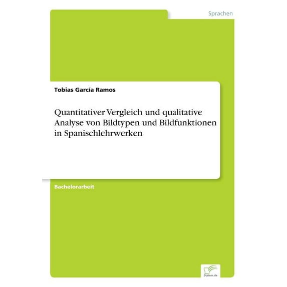 Quantitativer Vergleich und qualitative Analyse von Bildtypen und Bildfunktionen in Spanischlehrwerken, (Paperback)