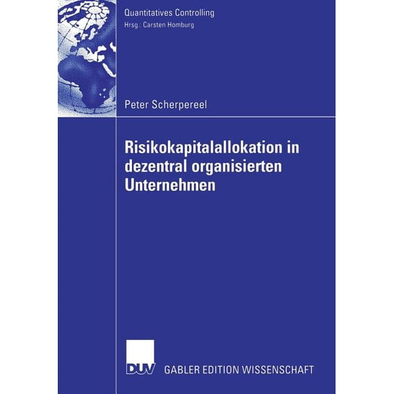 Quantitatives Controlling Risikokapitalallokation in Dezentral Organisierten Unternehmen, (Paperback)