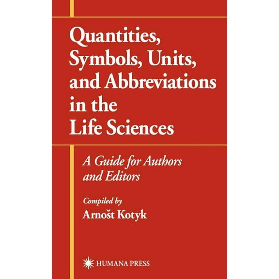 Quantities, Symbols, Units, and Abbreviations in the Life Sciences: A Guide for Authors and Editors, (Hardcover)