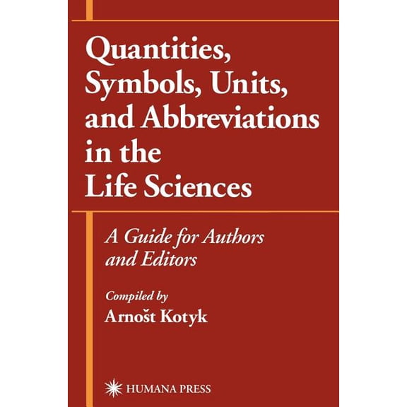 Quantities, Symbols, Units, and Abbreviations in the Life Sciences: A Guide for Authors and Editors, (Paperback)