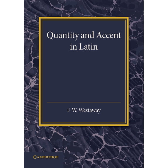Quantity and Accent in Latin: An Introduction to the Reading of Latin Aloud, (Paperback)