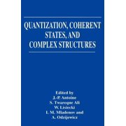 Quantization, Coherent States, and Complex Structures, Hardcover