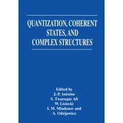 Quantization, Coherent States, and Complex Structures, Paperback