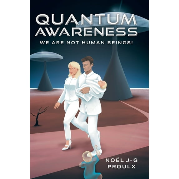 Quantum Awareness: We Are Not Human Beings!, (Hardcover)