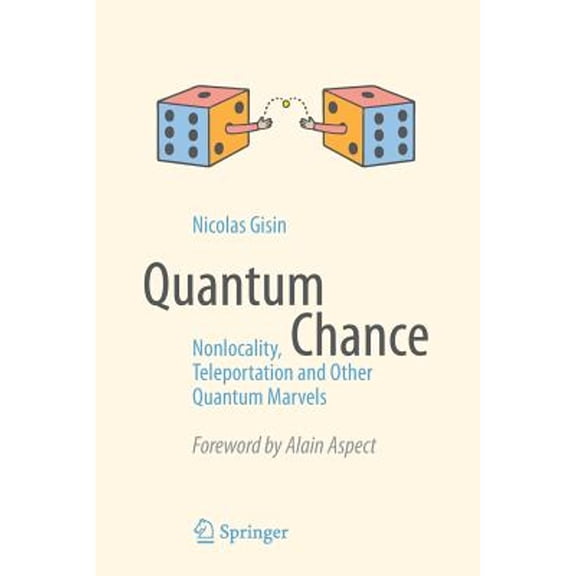 Pre-Owned Quantum Chance: Nonlocality, Teleportation and Other Quantum Marvels (Paperback) 3319054724 9783319054728