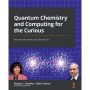 Quantum Chemistry and Computing for the Curious: Illustrated with Python and Qiskit(R) code, (Paperback)