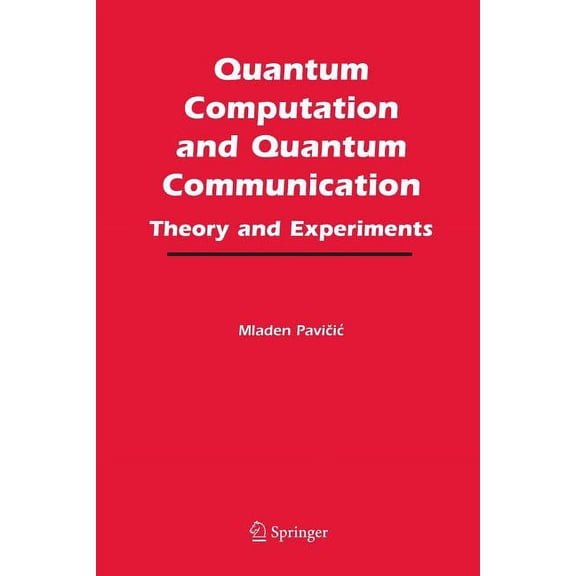 Quantum Computation and Quantum Communication:: Theory and Experiments, (Paperback)