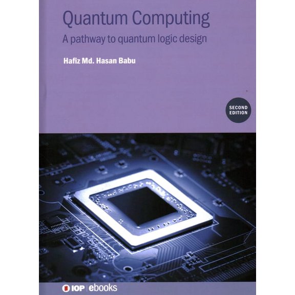 Iop eBooks Quantum Computing (Second Edition): A pathway to quantum logic design, (Hardcover)