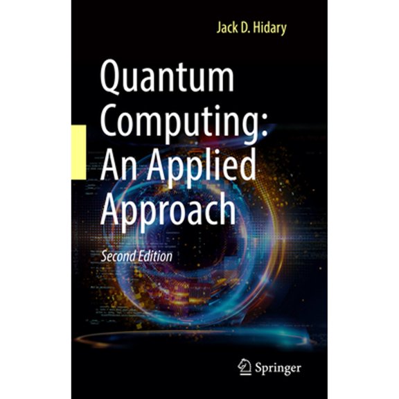 Pre-Owned Quantum Computing: An Applied Approach, 9783030832735, 3030832732, Hardcover, Second Edition 2021 edition