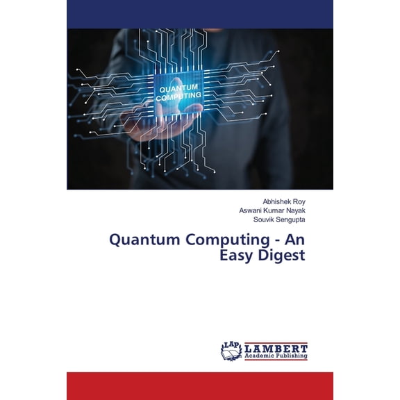 Quantum Computing - An Easy Digest, (Paperback)