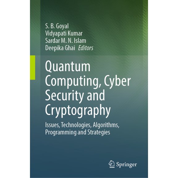 Quantum Computing, Cyber Security and Cryptography: Issues, Technologies, Algorithms, Programming and Strategies, (Hardcover)
