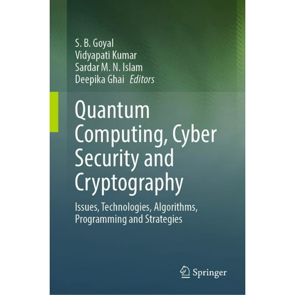 Quantum Computing, Cyber Security and Cryptography: Issues, Technologies, Algorithms, Programming and Strategies, (Hardcover)