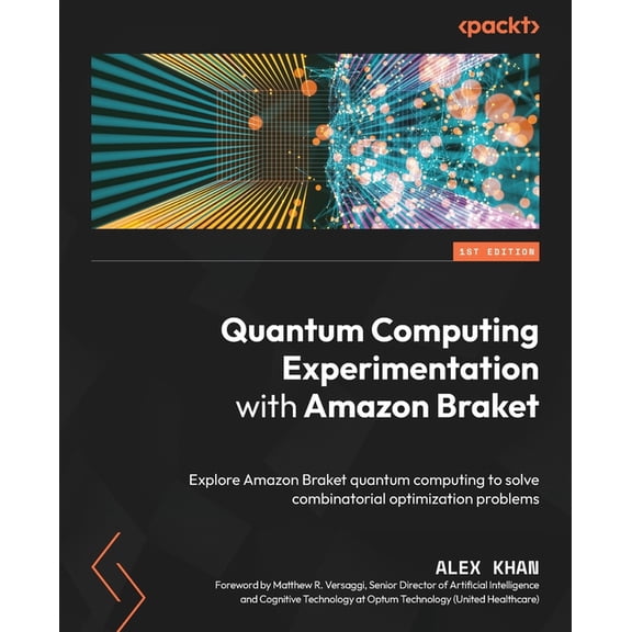 Quantum Computing Experimentation with Amazon Braket: Explore Amazon Braket quantum computing to solve combinatorial opt, (Paperback)