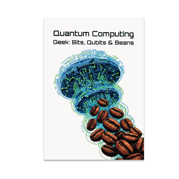 Quantum Computing Geek: Bits, Qubits & Beans - Science Decor - 13x19 Poster Print