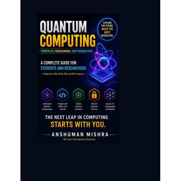 Quantum AI and Quantum Computing Quantum Computing: Principles Programming and Possibilities A Complete Guide for Students and Researchers, Book 3, (Paperback)