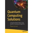 thumbnail image 1 of Quantum Computing Solutions: Solving Real-World Problems Using Quantum Computing and Algorithms, (Paperback), 1 of 1