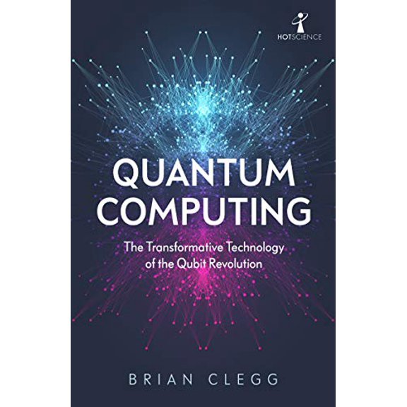 Pre-Owned Quantum Computing: The Transformative Technology of the Qubit Revolution (Paperback) 1785787071 9781785787072