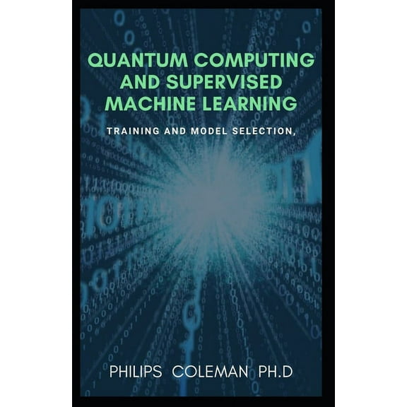 Quantum Computing and Supervised Machine Learning: Training And Model Selection