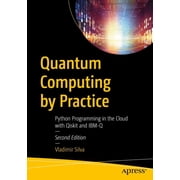 Quantum Computing by Practice: Python Programming in the Cloud with Qiskit and Ibm-Q, (Paperback)