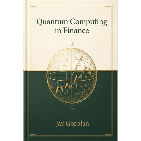 Quantum Computing in Finance: An Evidence-First Guide to Pricing, Risk, and Portfolio Optimization, (Paperback)