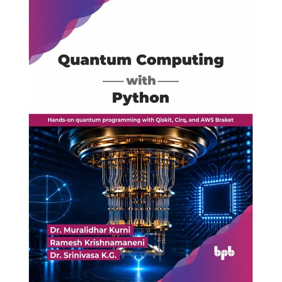 Quantum Computing with Python: Hands-on quantum programming with Qiskit, Cirq, and AWS Braket (English Edition), (Paperback)