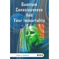 thumbnail image 1 of Quantum Consciousness and Your Immortality (Paperback), 1 of 1