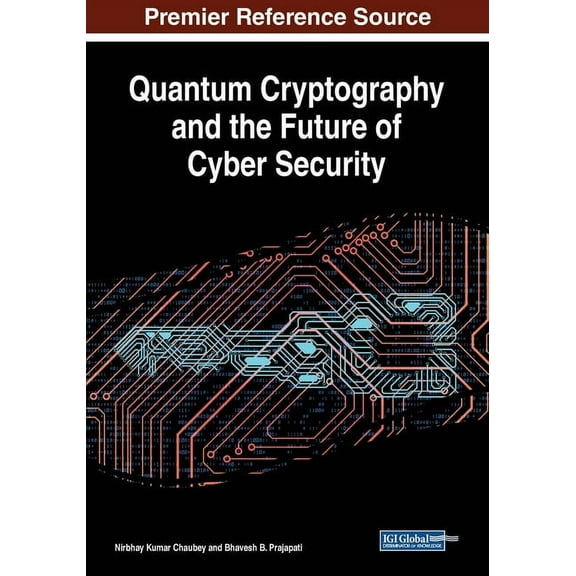 Quantum Cryptography and the Future of Cyber Security, (Paperback)