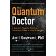 thumbnail image 1 of Pre-Owned The Quantum Doctor: A Quantum Physicist Explains the Healing Power of Integral Medicine (Paperback) 1571746552 9781571746559, 1 of 1